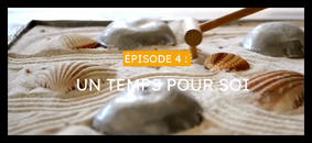 Minisérie  #Episode 4 : Un temps pour soi 